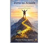 Zero To Zenith: Your Journey To Financial & Personal Freedom