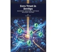 Zero Trust in DevOps: Designing Verifiable Software Delivery Systems
