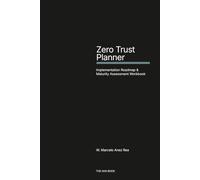 Zero Trust Planner: Implementation Roadmap & Maturity Assessment Workbook