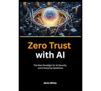 Zero Trust with AI: The New Paradigm for AI Security and Enterprise Resilience