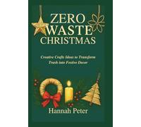 Zero Waste Christmas: Creative Crafts Ideas to Transform Trash into Festive Decor