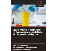 Zero Waste Healthcare: zrównowa¿one podej¿cie do Odpady medyczne