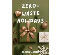 ZERO-WASTE HOLIDAYS: ECO-FRIENDLY GIFTING & WRAPPING