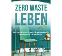 Zero Waste Leben: Ein praktischer Leitfaden für nachhaltige Gewohnheiten für Anfänger