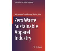 Zero Waste Sustainable Apparel Industry (Textile Science and Clothing Technology)