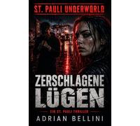 Zerschlagene Lügen: Ein düsterer St. Pauli Thriller über verbotene Liebe, Clans und tödliche Machtspiele im Hamburger Kiez