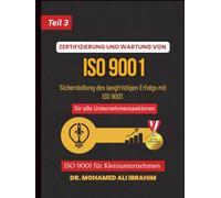 ZERTIFIZIERUNG UND WARTUNG VON ISO 9001 Sicherstellung des langfristigen Erfolgs mit ISO 9001 für alle Unternehmenssektoren: ISO 9001 für ... SMALL ENTERPRISES BOOKS FOR ALL BUSINESSES)
