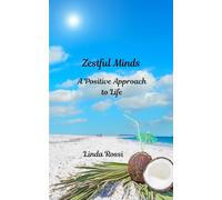Zestful Minds: A Positive Approach to Life (Achieve your Zest for Life)