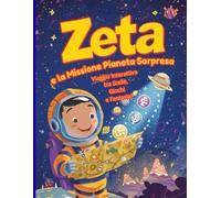 Zeta e la Missione Pianeta Sorpresa: Viaggio Interattivo tra Stelle, Giochi e Fantasia!