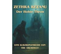 Zethra Rezanu: Der Hohle Thron: Ein Science-Fiction-Roman über Macht, Erinnerung und galaktische Intrigen (Die Zethra Rezanu Saga (Deutsch))