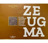 Zeugma (Ciltli): Between Two Worlds: The Houses And Tombs Of Zeugma From Life To Eternity