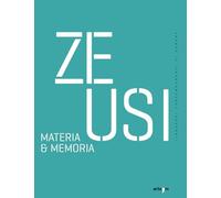 Zeusi. Linguaggi contemporanei di sempre. Materia & memoria (Vol. 19-20) (Storia e civiltà)
