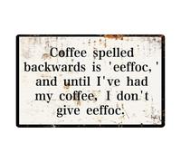 ZGPOSQKZSC Coffee Spelled Backwards Is Eeffoc And Until Ive Had My I Dont Give Metal Tin Sign Funny Wall Decor for Kitchen Home Office Cafe 8 X 12 inch