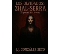 Zhal-Serra: El pacto del deseo: 2 (Los Olvidados)