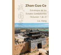 Zhan Guo Ce: Estrategias de los Estados Combatientes (Volumen 1 de 2)