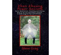 Zhan Zhuang Power Secrets: Taoist Meditation. Standing & Sitting. Keys to the lost and hidden methods to make progress fast and efficient.