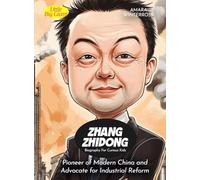 Zhang Zhidong Biography For Curious Kids: Pioneer of Modern China and Advocate for Industrial Reform (Biography For Kids)