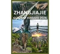 ZHANGJIAJIE GUIDA DI VIAGGIO 2026: La tua guida completa alle vette Parchi e sentieri di Zhangjiajie