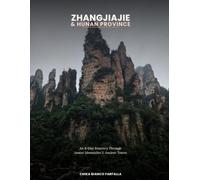 Zhangjiajie & Hunan Province , China travel guide: An 8-Day Itinerary Through Avatar Mountains, Ancient Towns & the Best of Hunan (Farfalla Traveler: Asia Travel Guides)