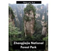 Zhangjiajie National Forest Park: A Visual Journey Through China’s Avatar Mountains - Stunning Photography of Towering Sandstone Pillars and Mist-Shrouded Valleys