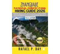 ZHANGJIAJIE NATIONAL FOREST PARK HIKING GUIDE 2026: Discover Secret Trails, Scenic Wonders, Cultural Gems, and Local Experiences for an Unforgettable Adventure