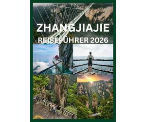 ZHANGJIAJIE REISEFÜHRER 2026: Ihr vollständiger Reiseführer zu den Gipfeln Parks und Wege von Zhangjiajie