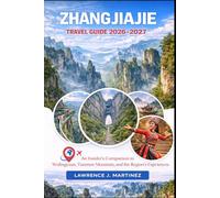 Zhangjiajie Travel Guide 2026-2027: An Insider’s Companion to Wulingyuan, Tianmen Mountain, and the Region’s Best Experiences