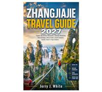ZHANGJIAJIE TRAVEL GUIDE 2027: Explore the Avatar Mountains, Tianmen Mountain, Glass Bridges, Misty Peaks, Grand Canyons, Scenic Trails & Tujia Culture.