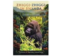 Zhiggi-Zhiggi in Rwanda: A Life Shaped by Travel, Diplomacy, and Perspective