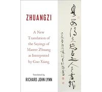 Zhuangzi: A New Translation of the Sayings of Master Zhuang as Interpreted by Guo Xiang (Translations from the Asian Classics)