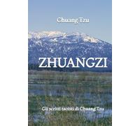Zhuangzi: Gli scritti taoisti di Chuang Tzu