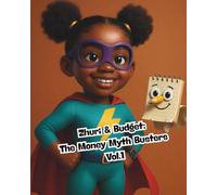 Zhuri & Budget: The Money Myth Busters (The Ella Money Wisdom Series: Teaching Kids Stewardship, Saving, and Legacy-One Coin at a Time)