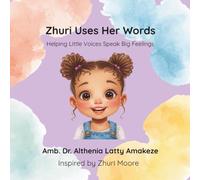 Zhuri Uses Her Words: Helping Little Voices Speak Big Feelings (Zhuri's Power Skills Series)
