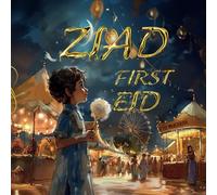 Ziad’s First Eid al-Fitr: A Celebration of Joy and Generosity: 2 (Ziad’s Islamic Adventures)