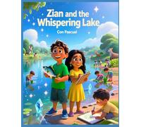 Zian and the Whispering Lake: A Children’s Eco-Adventure About Caring for Nature and Protecting Our Planet