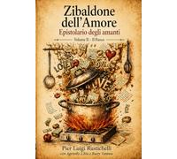 Zibaldone dell'Amore: Epistolario degli amanti: Volume II - Il Fuoco