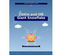 Zibble and the Giant Snowflake (Zibble Adventures)
