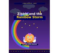 Zibble and the Rainbow Storm: A Children's Picture Book About Courage (Zibble Adventures)