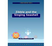 Zibble and the Singing Seashell (Zibble Adventures)