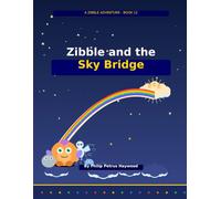 Zibble and the Sky Bridge (Zibble Adventures)