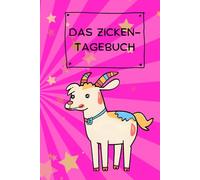 Zicken-Tagebuch: Das Notizbuch für große, kleine, junge und alte Zicken: Reg dich auf und lass es raus! 120 Seiten, liniert