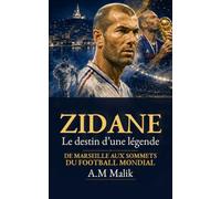 ZIDANE: Le destin d’une légende - De Marseille aux sommets du football mondial