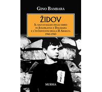 Židov: Il salvataggio degli ebrei in Jugoslavia e Dalmazia e l’intervento della II Armata. 1941-1943 (Trieste e la questione dalmata-istriana)