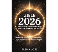 Ziele 2026 - Mein Manifestations-Journal für Erfolg und Glück: Mit Habit-Tracker, Affirmationen und Dankbarkeits-Ritualen
