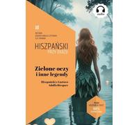 Zielone oczy i inne legendy. Hiszpański z Gustavo Adolfo Bécquer (Metoda Edukacyjnego Czytania Ilyi Franka)