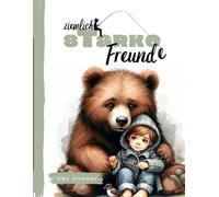 ZIEMLICH STARKE FREUNDE: Das Nr. #1 Buch mit 12 MAGISCHEN Krafttier-Geschichten für MENTAL STARKE und GLÜCKLICHE KINDER.