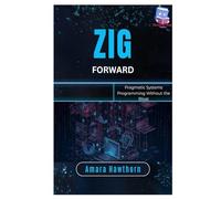 Zig Forward: Pragmatic Systems Programming Without the Bloat