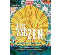 Zig Zag Zen: Buddhism and Psychedelics by Allan Badiner, Art Editor Alex Grey, Preface by Huston Smith, Foreword by Stephen Batchelor (June 30, 2015) Paperback