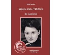 Zigarre zum Frühstück: Die Inspizientin. Wir, unsere schwule Tante Piwy, ihre Stasi-Akte, Angelika Hurwicz, Carola Braunbock und das Schauspiel Berlin