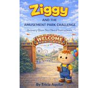 Ziggy and the Amusement Park Challenge: Bravery Does Not Need Instructions